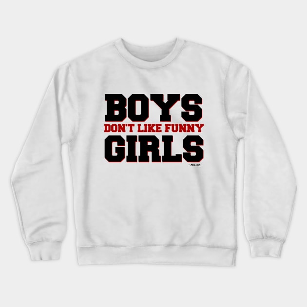 Boys Don't Like Funny Girls Crewneck Sweatshirt by Stars Hollow Mercantile